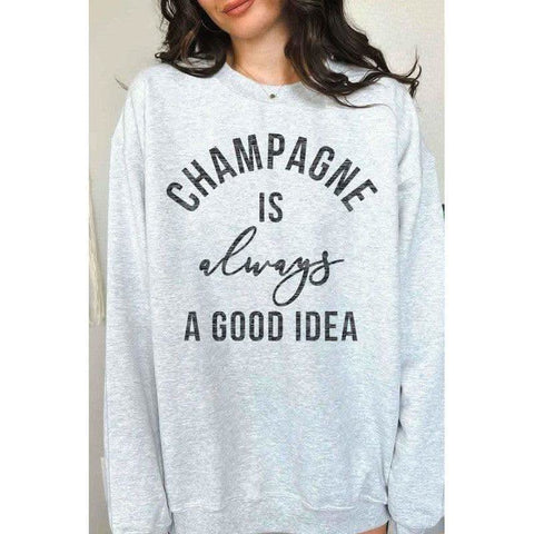 CHAMPAGNE IS always A GOOD IDEA Graphic Sweatshirt - SwagglyLife Home & Fashion CHAMPAGNE IS always A GOOD IDEA Graphic Sweatshirt - SwagglyLife Home & Fashion
