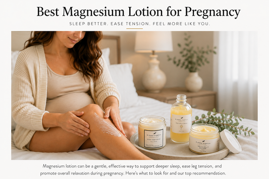 Best Magnesium Lotion for Pregnancy: Sleep, Comfort & Restless Legs
