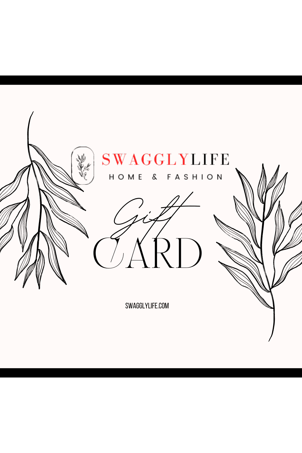 SwagglyLife Gift Card-Discover the Perfect Gift with Our Gift Cards! - SwagglyLife Home & Fashion