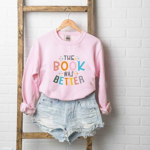 The Book Was Better Graphic Sweatshirt, Multiple Colors - SwagglyLife Home & Fashion