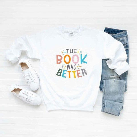 The Book Was Better Graphic Sweatshirt, Multiple Colors - SwagglyLife Home & Fashion